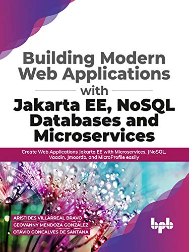 Building Modern Web Applications With JakartaEE, NoSQL Databases and Microservices: Create Web Applications Jakarta EE with Microservices, JNoSQL, Vaadin, ... and MicroProfile easily (English Edition)