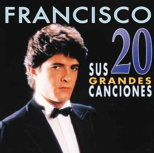 Francisco / Sus 20 Grandes Canciones
