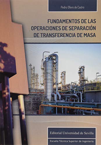 Fundamentos De Las Operaciones de separación de TRANSFERENCIA De Masa: 17 (Monografías de la Escuela Técnica Superior de Ingeniería)