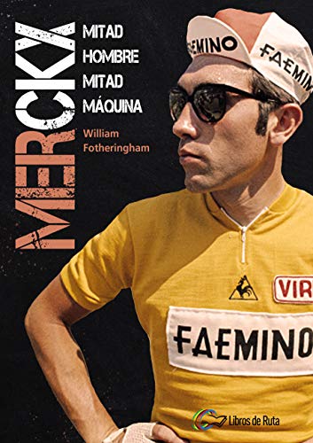 Merckx: Mitad hombre, mitad máquina.