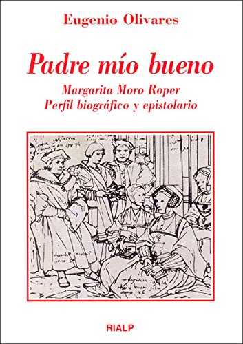 Padre mío bueno: Margarita Moro Roper, perfil biográfico y epistolario (Literatura y Ciencia de la Literatura)