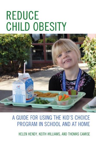 Reduce Child Obesity: A Guide to Using the Kid's Choice Program in School and at Home (English Edition)