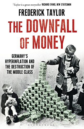 The Downfall of Money: Germany’s Hyperinflation and the Destruction of the Middle Class (English Edition)
