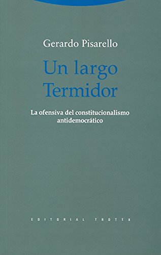 Un Largo Termidor. La Ofensiva Del Constitucionalismo Antidemocrático (Estructuras y Procesos. Derecho)