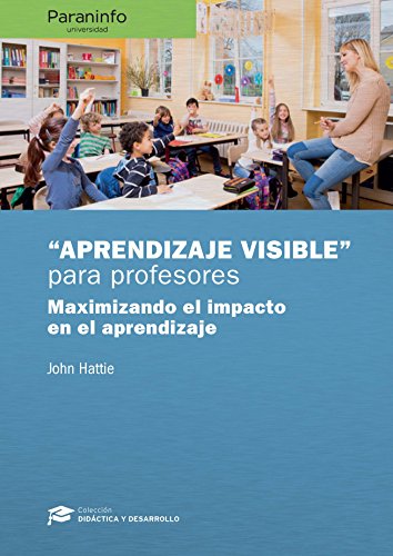 Aprendizaje visible para profesores. Colección: Didáctica y Desarrollo (Educación)