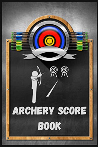 Archery Score Sheets Book: Score Cards for Archery to write down Name, Date, Target Face(cm), Distance(m), 14 Ends, 6 Arrows, Scores & Recording ... Notes for Experts and Beginners Archery Lover