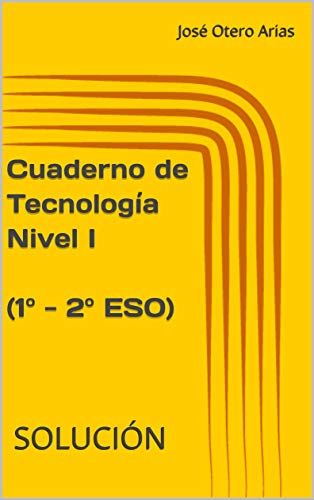Cuaderno de Tecnología Nivel I (1º - 2º ESO): SOLUCIÓN