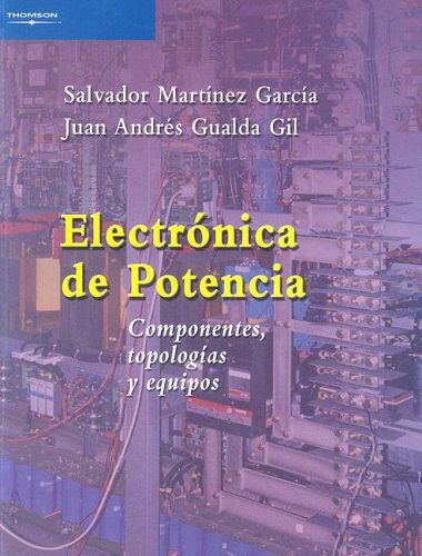 Electrónica de potencia. Componentes, topologías y equipos (Electricidad y Electrónica)