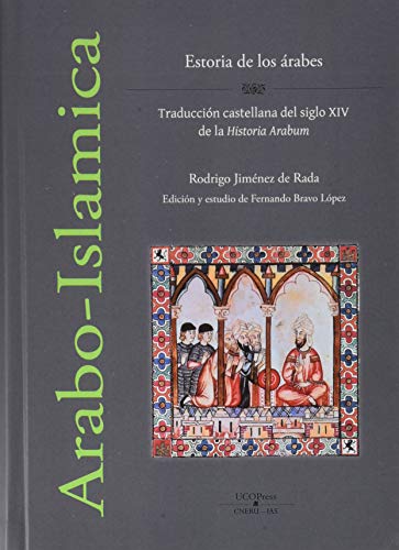 Estoria de los árabes. Traducción castellana del siglo XIV de la "Historia Arabum" (Oriens Academic)