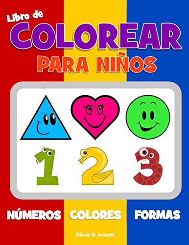 Libro de colorear para niños. Números Colores Formas: Libro de actividades para niños y niñas de 1 a 3 años, para el aprendizaje temprano de formas y ... (Actividad de preparación para preescolar)