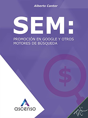 SEM: Promoción en Google y otros motores de búsqueda (Ascenso: Curso completo de Marketing digital)