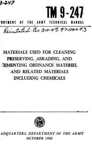 TM 9-247 Materials used for Cleaning, Preserving, Abrading, and Cementing Ordnance Material; and Related Materials Including Chemicals (English Edition)