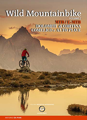 Wild mountainbike. MTB/E-MTB. Dolomiti di Cortina. Comelico e Alto Piave (Vol. 2) (Mountain geographic)