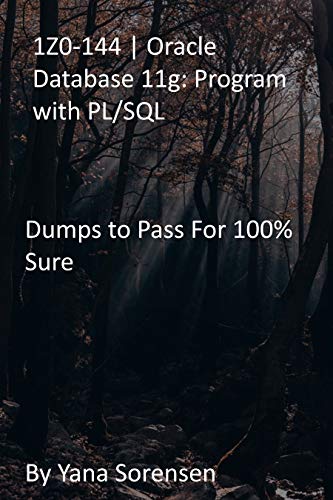 1Z0-144 | Oracle Database 11g: Program with PL/SQL: Dumps to Pass For 100% Sure (English Edition)