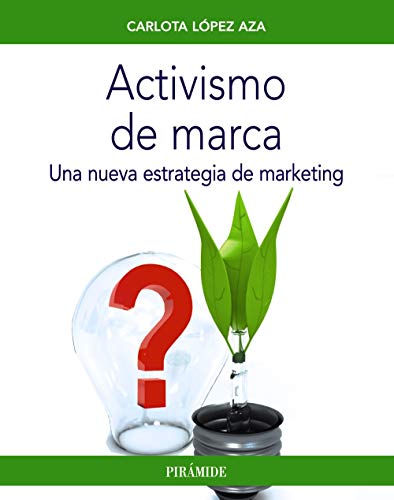 Activismo de marca: Una nueva estrategia de marketing (Empresa y Gestión)