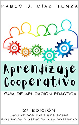Aprendizaje Cooperativo: 2ª Edición de la Guía de aplicación en el aula (Hacia una nueva escuela)
