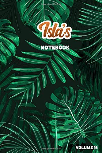 Isla's Notebook Volume 15: Lined Personalized and Customized College Ruled Name Notebook Journal for Men & Women & Boys & Girls
