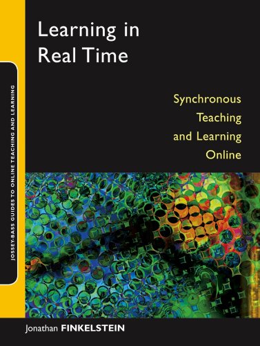 Learning in Real Time: Synchronous Teaching and Learning Online (Jossey-Bass Guides to Online Teaching and Learning Book 5) (English Edition)