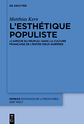 L’esthétique populiste: « L’Amour du peuple » dans la culture française de l’entre-deux-guerres (Mimesis t. 87) (French Edition)