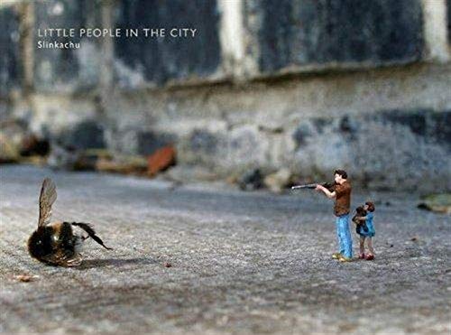 Little People in the City: Slinkachu: Foreword by Will Self