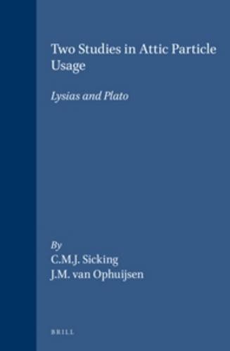 Two Studies in Attic Particle Usage: Lysias and Plato: 129 (Mnemosyne, Supplements)