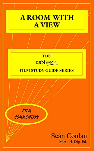 A Room With a View - Film Commentary: Deepen your knowledge and understanding of this film (C&N media Film Study Guide Series) (English Edition)