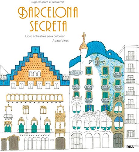 Barcelona secreta: Un libro antiestrés para colorear (PRÁCTICA)