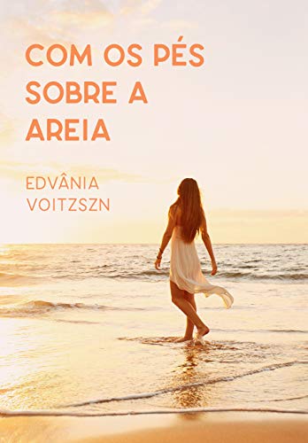 Com os pés sobre a areia (Portuguese Edition)