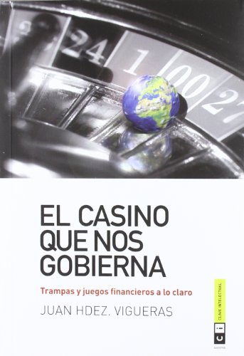 El Casino Que Nos Gobierna - 3ª Edición: Trampas y juegos financieros a lo claro (Economía)