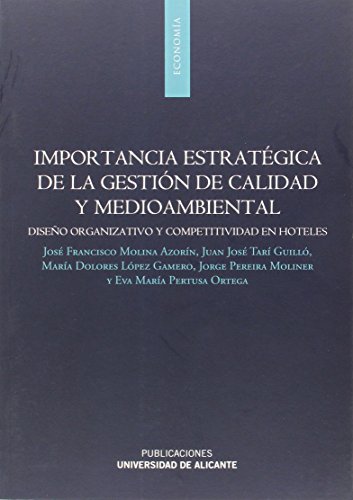 Importancia estratégica de la gestión de calidad y medioambiental: Diseño organizativo y competitividad en hoteles (Monografías)
