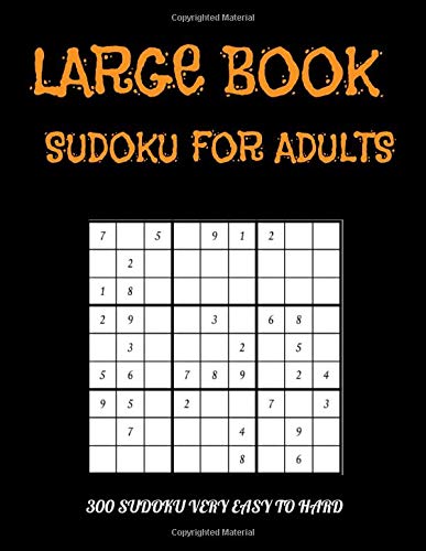 LARGE BOOK SUDOKU FOR ADULTS: 300 Sudoku with solutions (60 very Easy ,60 Easy , 60 Medium , 60 normal , 60 Hard) 8,5*11 INCH 160 PAGES