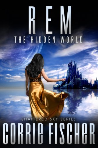 R.E.M.: The Hidden World (Shattered Sky Series Book 1) (English Edition)