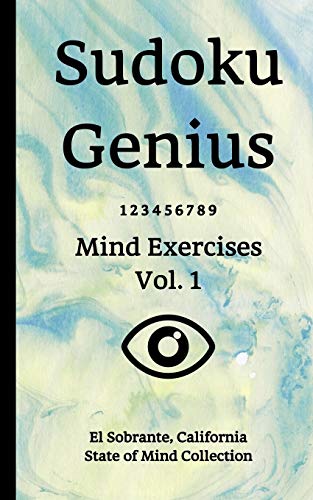 Sudoku Genius Mind Exercises Volume 1: El Sobrante, California State of Mind Collection