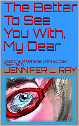 The Better To See You With, My Dear: (Book One of Mysteries of the Southern Charm B&B) (English Edition)