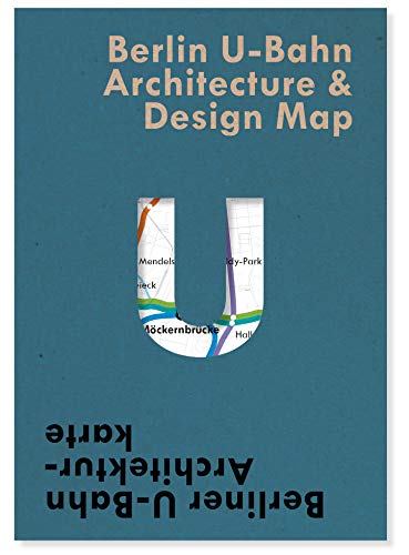 Berlin U-Bahn Architecture & Design Map: Berliner U-Bahn Architekturkarte: 5 (Public Transport Architecture & Design Maps by Blue Crow Media)