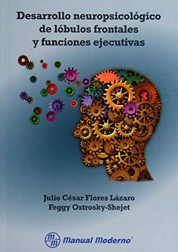 Desarrollo neuropsicológico de lóbulos frontales y funciones ejecutivas.