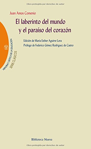 El Laberinto Del Mundo Y El Paraíso Del Corazón (Memoria y crítica de la educación / serie clásicos)