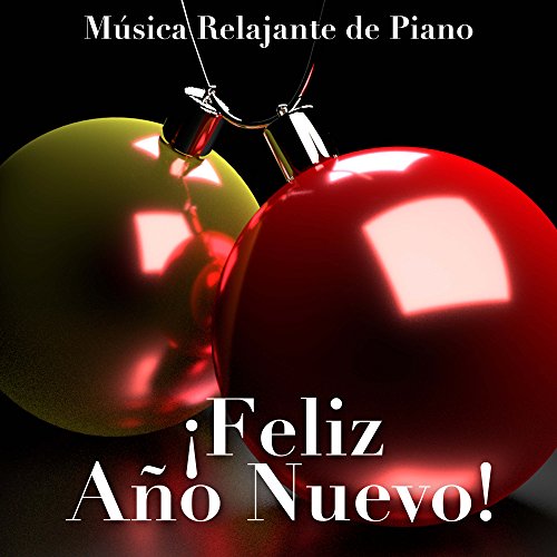 Feliz Año Nuevo! Música Relajante de Piano y Música Tradicional para Encontrar la Paz, la Serenidad y la Relajación durante tus Vacaciones