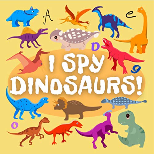 I Spy Dinosaurs!: Activity Book for Kids ages 2-5, Alphabet Dinosaur From A to Z, A Fun Guessing Game for Preschoolers (English Edition)