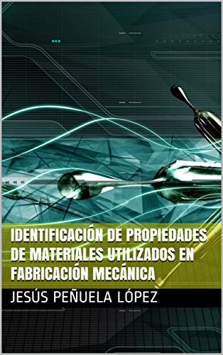 Identificación de propiedades de materiales utilizados en fabricación mecánica
