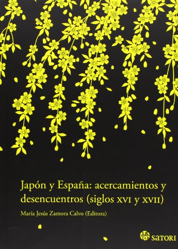 Japón Y España. Acercamientos Y Desencuentros. Siglos XVI Y XVII (Historia)