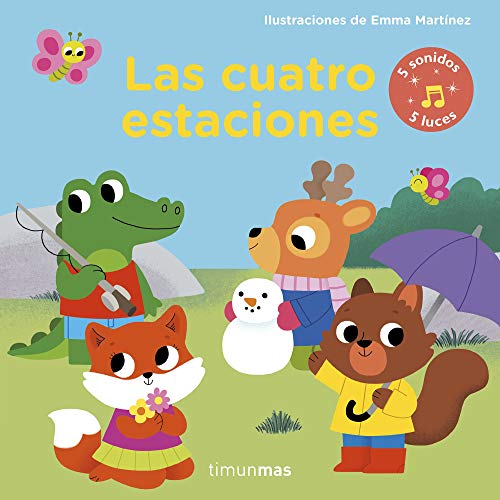 Las cuatro estaciones. Libro con luces y sonidos: Ilustraciones de Emma Martínez (Libros con sonido)