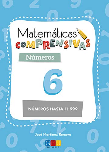 Matemáticas comprensivas. Números 6 / Editorial GEU / 2º Primaria / Aprendizaje de los números / Recomendado como apoyo (Niños de 7 a 8 años)