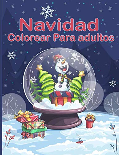 Navidad Colorear Para adultos: Entra en la Magia de la Navidad con más de 100 relajantes dibujos de Renos, Papás Noeles, Trineos, Árboles de ... de nieve y mucho más!