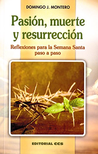 Pasion Muerte y Resurreccion: Reflexiones para la Semana Santa paso a paso: 38 (Shalom)