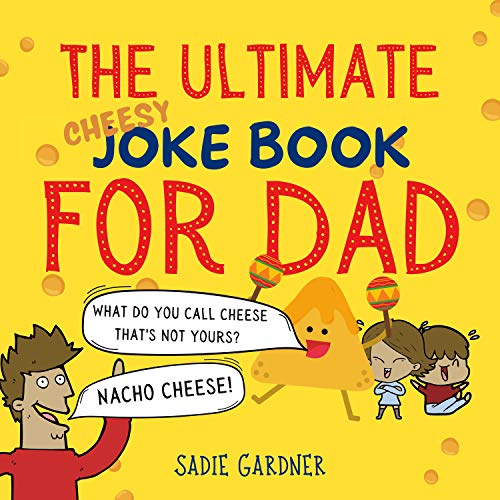 The Ultimate Cheesy Joke Book For Dad : Hilarious Family Friendly Jokes With Funny Illustrations To Read With Children 3-6+, 4-8+ (WARNING - VERY CHEESY ... Joke Book Collection 3) (English Edition)