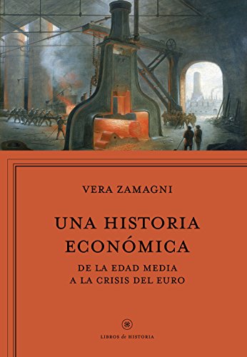 Una historia económica: Europa de la Edad Media a la crisis del euro (Libros de Historia)