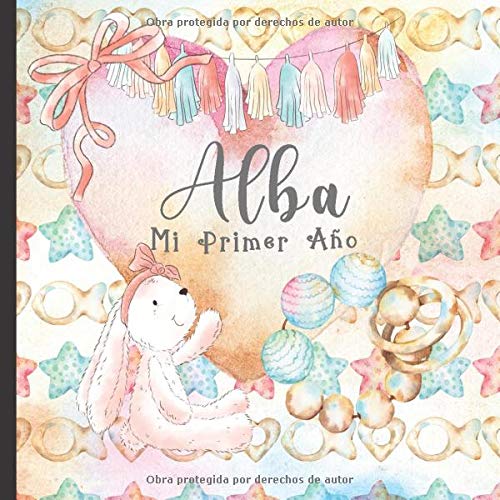 Alba Mi Primer Año: Recuerde y celebre el primer año de su bebé con este diario para bebés