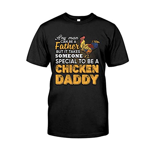 Any Man Can Be A Father But It Takes Someone Special To Be Chicken Dad-dy, Cluckin Dad Gift, Best Birth-Gift For Men, Farmer, Roo-ster Lover, Fathers-Day Gift-blhn05022103 T-Shirt