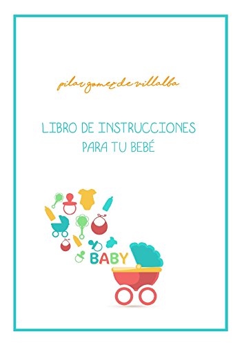LIBRO DE INSTRUCCIONES PARA TU BEBE: MY BABY MANUAL